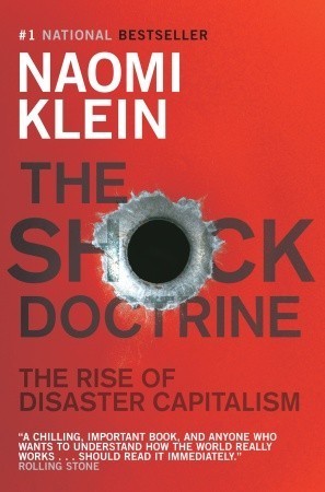 The Shock Doctrine: The Rise of Disaster Capitalism