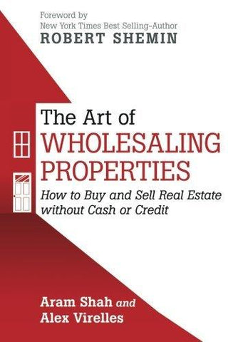The Art of Wholesaling Properties : How to Buy and Sell Real Estate without Cash or Credit - Thryft