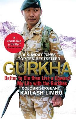 Gurkha: Better to Die Than Live a Coward - My Life in the Gurkhas