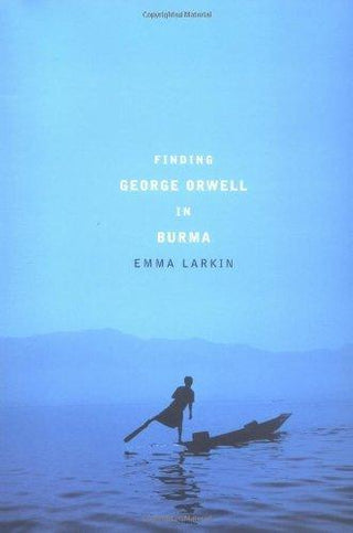 Finding George Orwell in Burma - Thryft