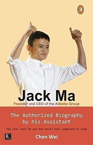 Jack Ma: The Authorized Biography by his Assistant - Thryft