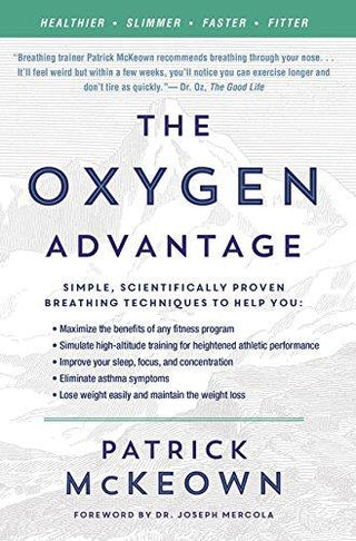 The Oxygen Advantage : Simple, Scientifically Proven Breathing Techniques to Help You Become Healthier, Slimmer, Faster, and Fitter - Thryft
