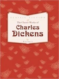 The Classic Works of Charles Dickens Volume 1 - Oliver Twist, Great Expectations and A Tale of Two Cities - Thryft