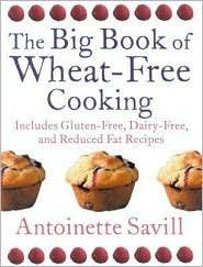 The Big Book of Wheat-free Cooking : Includes Gluten-Free, Dairy-Free, and Reduced Fat Recipes - Thryft