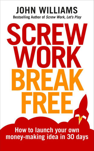 Screw Work, Break Free					How to Launch Your Own Money-Making Idea in 30 Days - Thryft