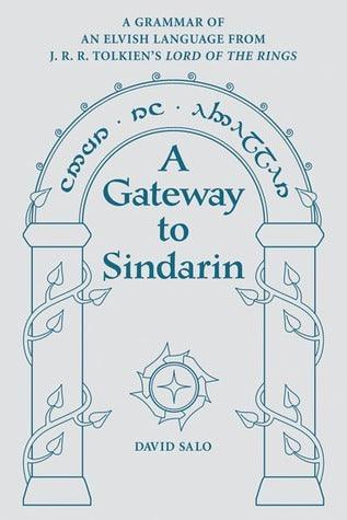A Gateway to Sindarin : A Grammar of an Elvish Language from JRR Tolkien's Lord of the Rings - Thryft