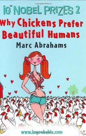 Ig Nobel Prizes 2: Why Chickens Prefer Beautiful Humans