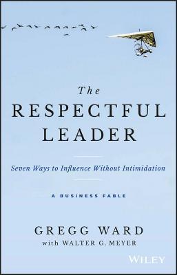 The Respectful Leader: Seven Ways to Influence Without Intimidation - Thryft