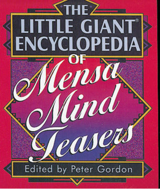 The Little Giant Encyclopedia of Mensa Mind Teasers