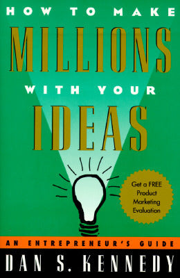 How to Make Millions With Your Ideas: An Entrepreneur's Guide