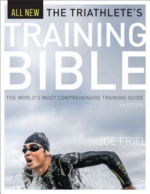 The Triathlete's Training Bible : The World's Most Comprehensive Training Guide, 4th Ed. - Thryft