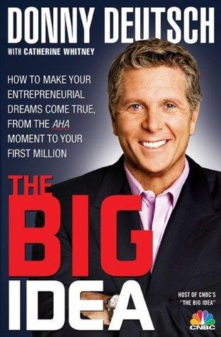 The Big Idea : How to Make Your Entrepreneurial Dreams Come True, from the AHA Moment to Your First Million - Thryft