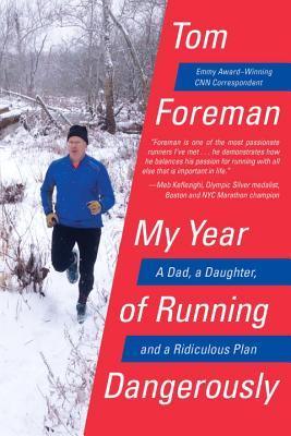 My Year Of Running Dangerously - A Dad, A Daughter, And A Ridiculous Plan - Thryft