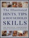 The Illustrated Hints, Tips and Household Skills : Practical Step-by-step Home Reference Manual - Thryft