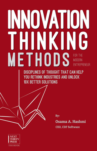Innovation Thinking Methods for the Modern Entrepreneur : Disciplines of thought that can help you rethink industries and unlock 10x better solutions - Thryft