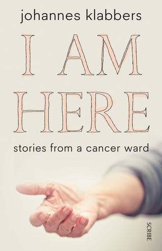 I Am Here - Stories From A Cancer Ward - Thryft