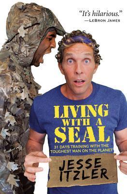 Living With a SEAL: 31 Days Training With the Toughest Man on the Planet - Thryft