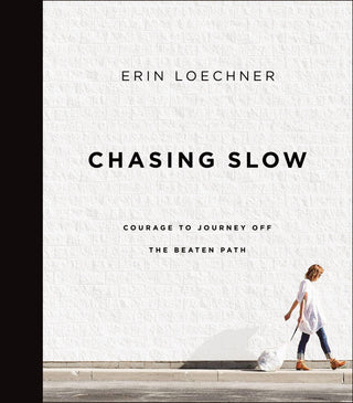 Chasing Slow : Courage to Journey Off the Beaten Path - Thryft