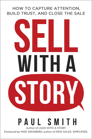 Sell With a Story: How to Capture Attention, Build Trust and Close the Sale