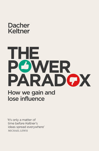 The Power Paradox : How We Gain and Lose Influence - Thryft