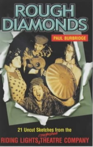Rough Diamonds: Twenty-One Uncut Sketches From Riding Lights' Roughshod Theatre Company