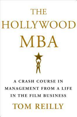 The Hollywood MBA: A Crash Course in Management from a Life in the Film Business - Thryft