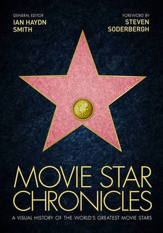 Movie Star Chronicles: A Visual History of the World's Greatest Movie Stars