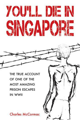 You'll Die in Singapore : The True Account of One of the Most Amazing Prison Escapes in WWII - Thryft