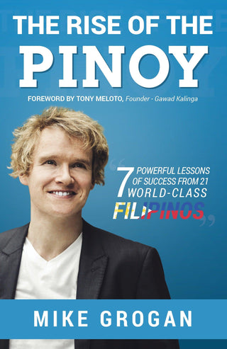 The Rise of the Pinoy : 7 Powerful Lessons of Success from 21 World Class Filipinos - Thryft