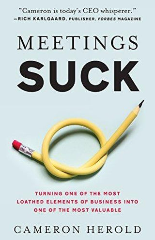 Meetings Suck: Turning One of The Most Loathed Elements of Business into One of the Most Valuable - Thryft
