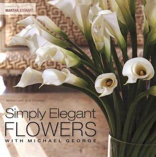 Simply Elegant Flowers With Michael George - Thryft