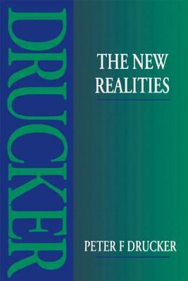 The New Realities in Government and Politics in Economy and Business in Society and in World View