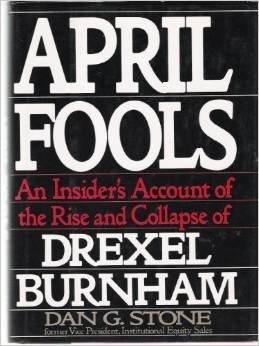 April Fools : An Insider's Account of the Rise and Collapse of Drexel Burnham - Thryft