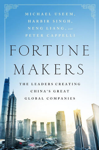 Fortune Makers : The Leaders Creating China's Great Global Companies - Thryft