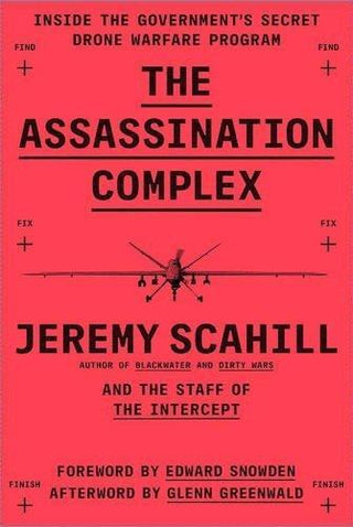 The Assassination Complex : Inside the US government's secret drone warfare programme - Thryft