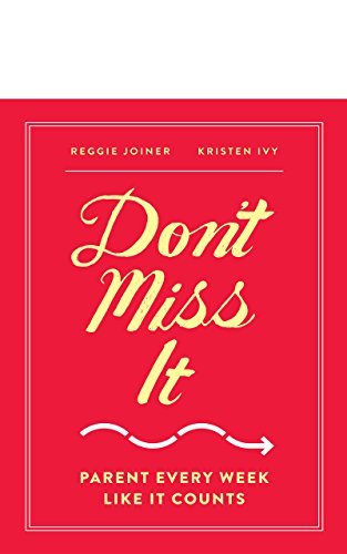 Don't Miss It - Parent Like Every Week Counts