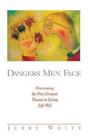 Dangers Men Face : Overcoming the Five Greatest Threats to Living Life Well - Thryft