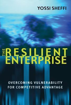 The Resilient Enterprise : Overcoming Vulnerability for Competitive Advantage - Thryft