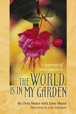 The World is in My Garden : A Journey of Consciousness - Thryft