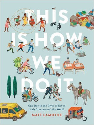 This Is How We Do It: One Day in the Lives of Seven Kids from Around the World