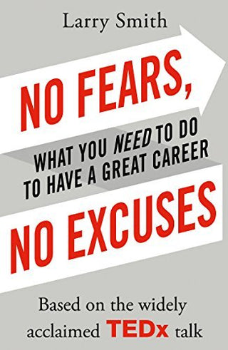 No Fears, No Excuses: What You Need to Do to Have a Great Career