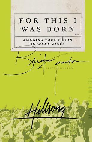 For This I Was Born: Aligning Your Vision To God's Cause