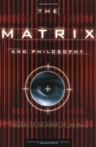 Matrix and Philosophy: Welcome to the Desert of the Real