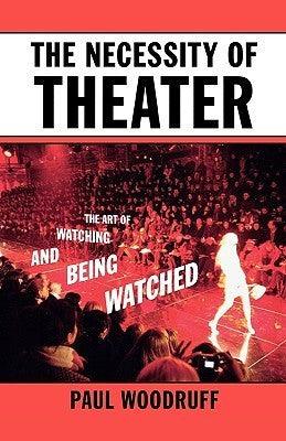 The Necessity of Theater : The Art of Watching and Being Watched - Thryft