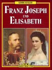 Franz Joseph Und Elisabeth
