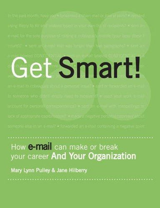 Get Smart! : How E-mail Can Make or Break Your Career and Your Organization - Thryft