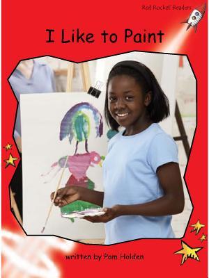 Red Rocket Readers: Early Level 1 Non-Fiction Set B: I Like to Paint