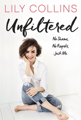 Unfiltered: No Shame, No Regrets, Just Me