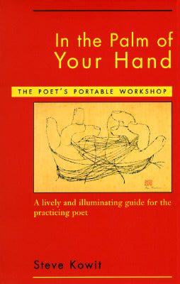 In the Palm of Your Hand: The Poet's Portable Workshop: A Lively and Illuminating Guide for the Practicing Poet