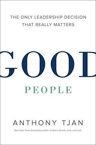 Good People - The Only Leadership Decision That Really Matters - Thryft